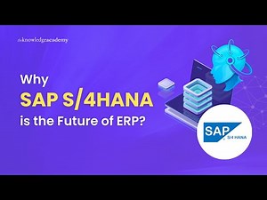 Why SAP S/4HANA is the Future of ERP? | The Knowledge Academy