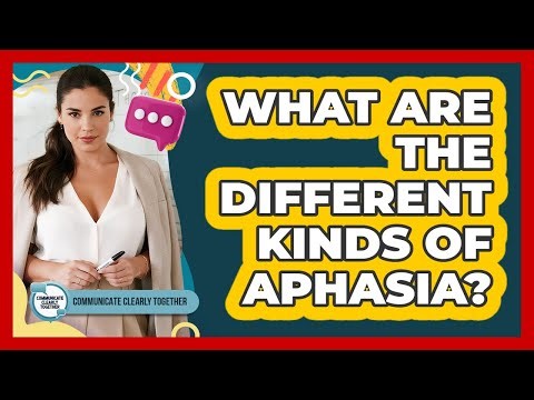 What Are The Different Kinds Of Aphasia?