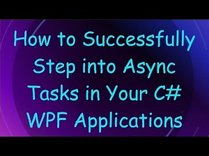 How to Successfully Step into Async Tasks in Your C# WPF Applications