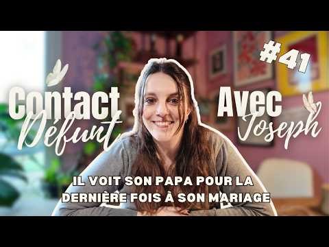 Il voit son papa pour la dernière fois à son mariage - Contact défunt avec Joseph