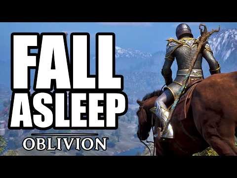 Fall asleep while I play Oblivion Remastered