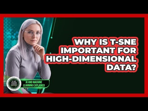 Why Is t-SNE Important for High-Dimensional Data?