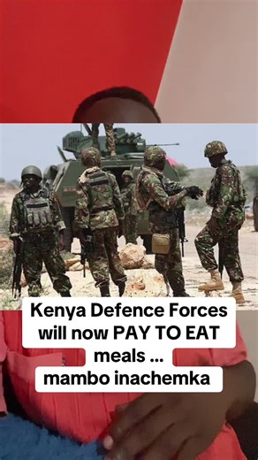 Kenya Defence Forces Commandos Now Pay For Meals