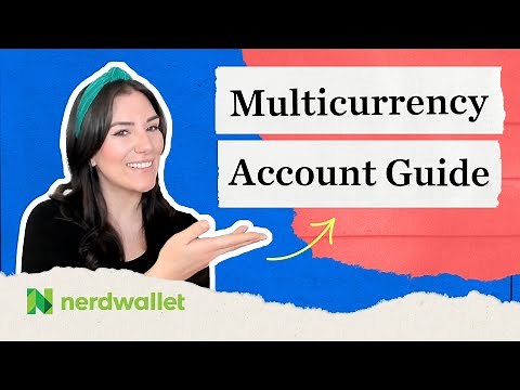 How a Multi-Currency Account Can Simplify Your International Finances | NerdWallet