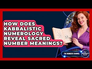 How Does Kabbalistic Numerology Reveal Sacred Number Meanings? - The Numbers Channel