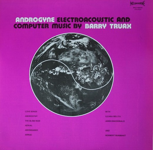 Barry Truax - Androgyne : Electroacoustic And Computer Music By Barry Truax