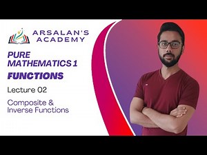 Composite functions, Inverse functions, Functions lecture 02 Pure Mathematics 1
