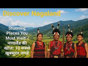 Discover Nagaland: Top 10 Stunning Places You Must Visit! | नागालैंड की खोज: 10 सबसे खूबसूरत जगहें