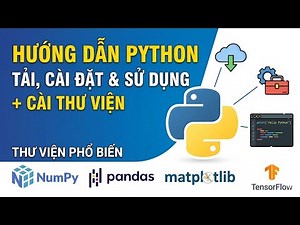 Hướng dẫn cách tải (download), cài đặt (setup), sử dụng Python và cài đặt thêm thư viện Python