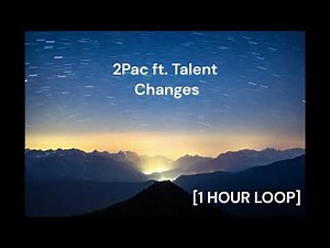 2Pac ft. Talent - Changes [1 HOUR LOOP]
