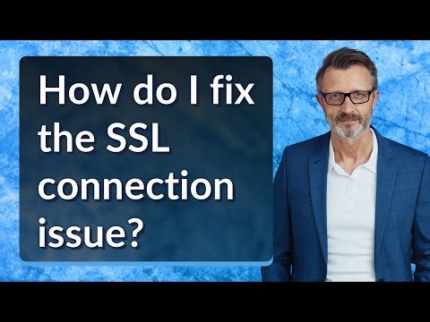 How do I fix the SSL connection issue?