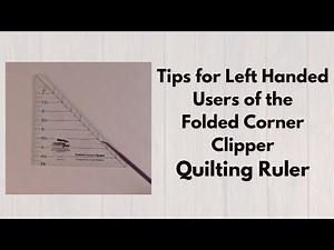 Tips For Left Handed Users of the Folded Corner Clipper |- Glue Baste Quilting Seams