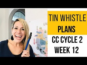 CC Cycle 2 Week 12 (5th edition) Tin Whistle Plans!