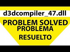 d3dcompiler_47.dll [PROBLEM SOLVED - PROBLEMA RESUELTO ]