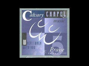 Calvary Chapel Music - Sing To The Lord