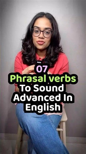 7 English Phrasal Verbs To Sound Fluent In English | English With Ananya | English Speaking Tips