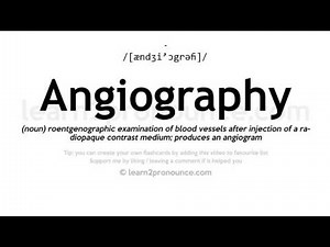 Pronunciation of Angiography | Definition of Angiography