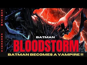Batman: Bloodstorm - Batman is now a Vampire but his crusade for justice continues for Gotham city
