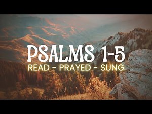 Psalms 1–5 — Full Experience | Read, Prayed & Sung | Peaceful Cinematic Scripture Meditation