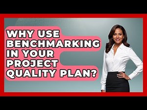Why Use Benchmarking In Your Project Quality Plan? - The Project Manager Toolkit