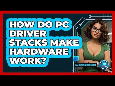 How Do PC Driver Stacks Make Hardware Work? - Your Computer Companion