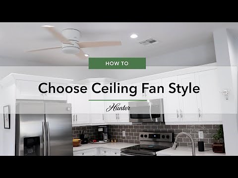 How To Choose Ceiling Fan Style | Hunter