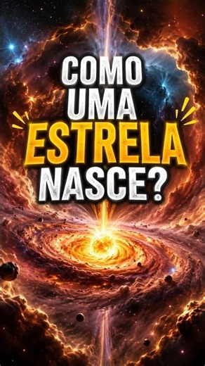 Como Nasce uma Estrela? O Processo Explicado em Segundos! ⭐