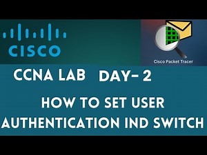 How to Set User Authentication in Cisco Switch | CCNA Lab - Day 2