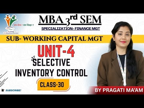 SELECTIVE INVENTORY CONTROL- MBA 3rd SEM | WORKING CAPITAL MGT | (UNIT-4)|Vv Study BY PRAGATI MAAM