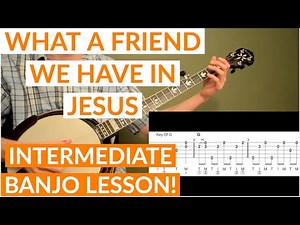What A Friend We Have In Jesus | Intermediate Bluegrass Banjo Lesson With Tab