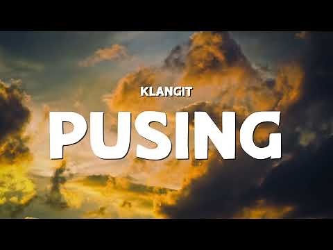 Klangit - Pusing (Video Lirik)