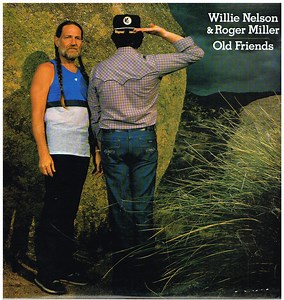 Willie Nelson And Roger Miller - Old Friends