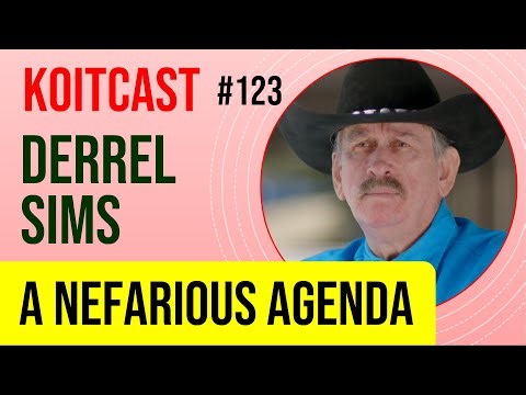 Derrel Sims | A Nefarious Agenda - KoitCast #123