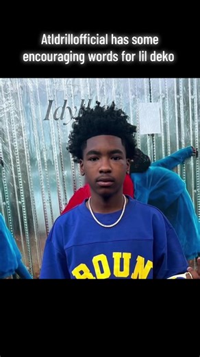 Encouraging Words for Lil Deko from ATL Drill
