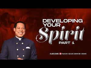 Developing your Spirit part 1 | Pastor Chris Oyakhilome