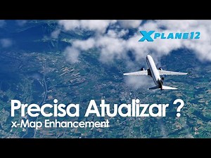 X-Plane Map Enhancement atualizou? Saiba como proceder!