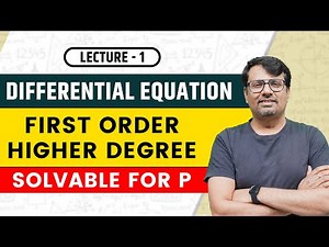 Differential Equation | Solvable For p | First Order & Higher Degree