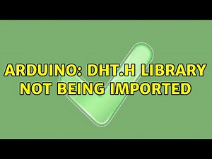 Arduino: DHT.h Library not being imported (3 Solutions!!)