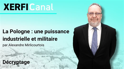 La Pologne : une puissance industrielle et militaire [Alexandre Mirlicourtois]