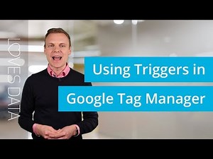 Tutorial // Using Triggers in Google Tag Manager