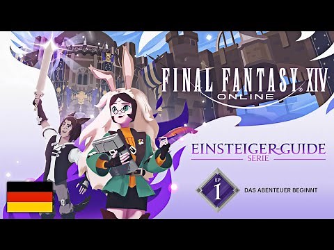 FINAL FANTASY XIV: Einsteiger-Guide - Episode 1: Das Abenteuer beginnt