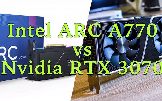 英特尔新款显卡 A770 和英伟达 RTX 3070 在游戏中的对比