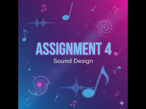 Assignment 4-SOUND DESIGN