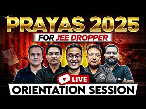 Most POWERFUL Batch for Dropper JEE 2025 Aspirants! 🎯 LIVE Orientation Session of PRAYAS JEE 2025 🔥