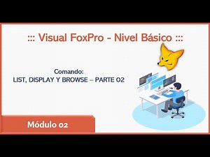 02 - Comando LIST, DISPLAY Y BROWSE -PARTE 02 | Visual FoxPro Nivel Básico [Módulo 02]