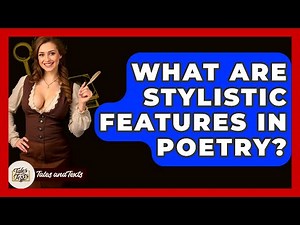 What Are Stylistic Features In Poetry? - Tales And Texts