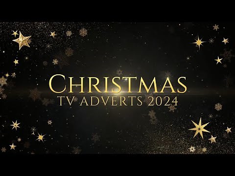 Christmas TV Adverts 2024