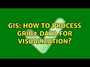 GIS: How to process GRIB2 Data for Visualization?