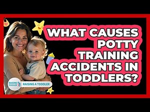 What Causes Potty Training Accidents In Toddlers? - Raising A Toddler