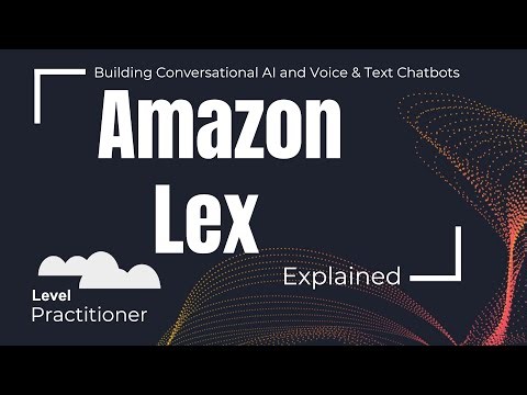 Amazon Lex Explained | Building Conversational AI and Voice & Text Chatbots